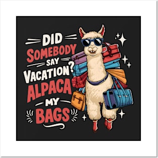 Did Somebody Say Vacation Alpaca My Bags Posters and Art